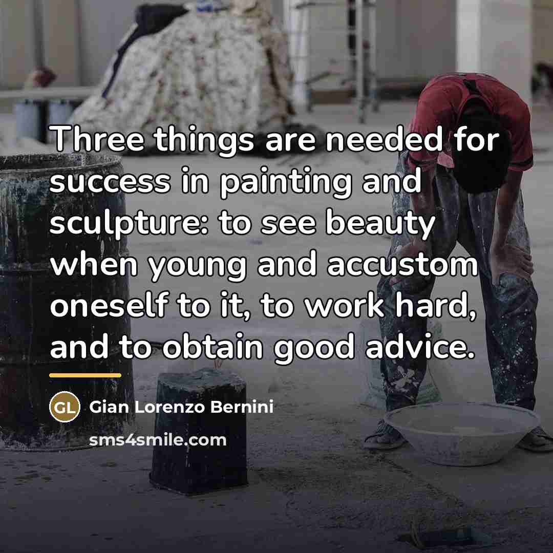 “Three things are needed for success in painting and sculpture:…” quote by Gian Lorenzo Bernini