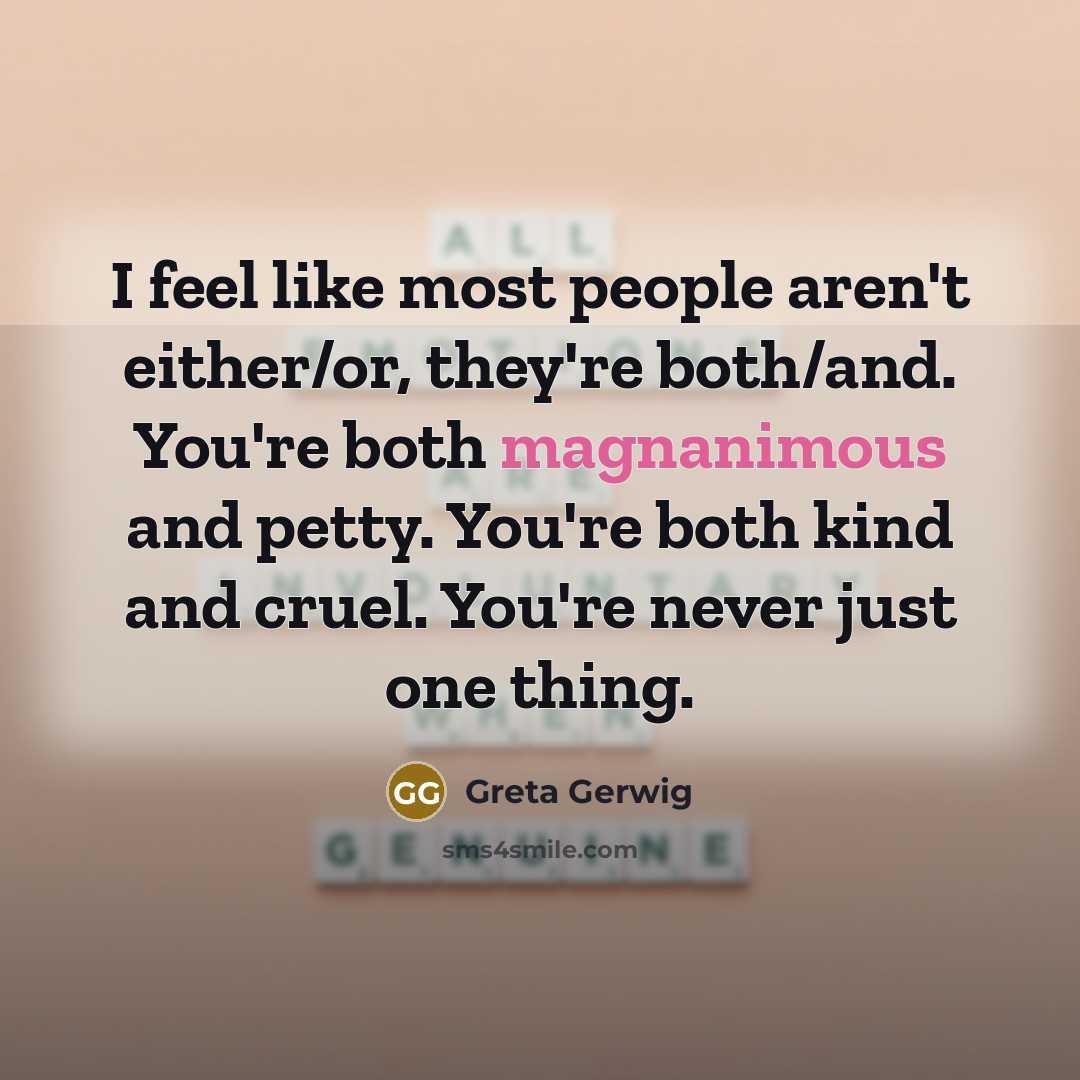 “I feel like most people aren't either/or, they're both/and. You're…” quote by Greta Gerwig