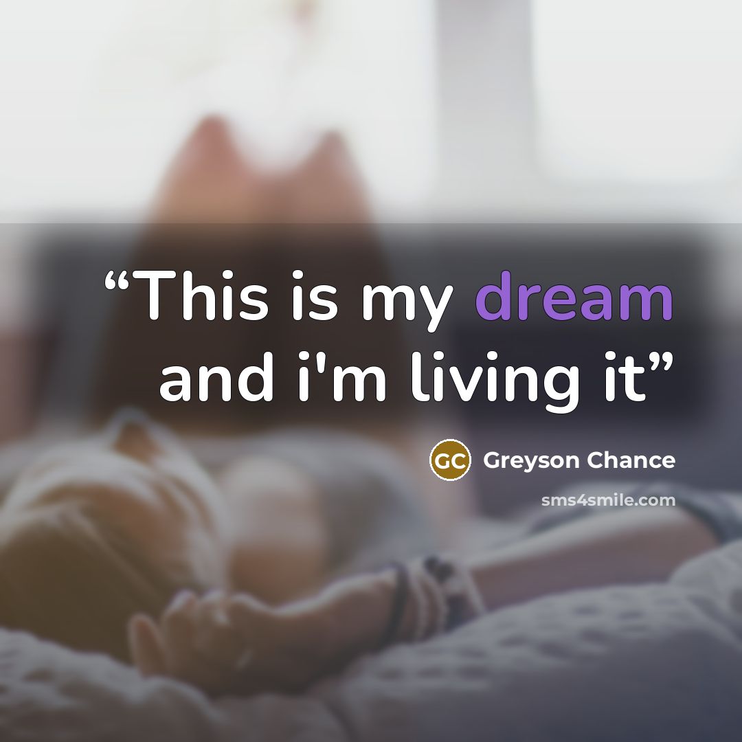 “This is my dream and i'm living it” quote by Greyson Chance