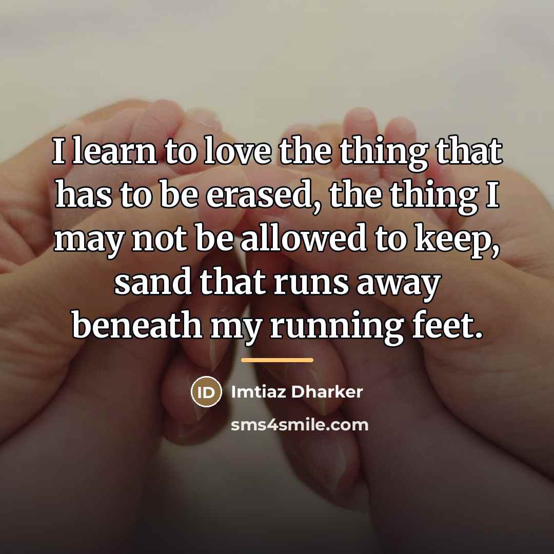 “I learn to love the thing that has to be…” quote by Imtiaz Dharker