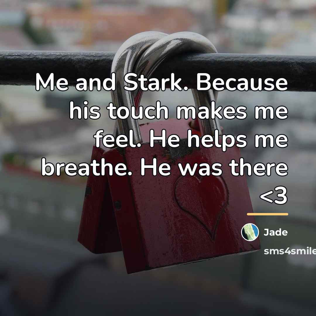 “Me and Stark. Because his touch makes me feel. He…” quote by Jade