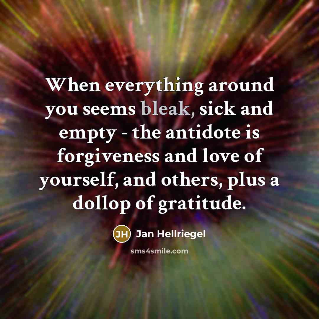 “When everything around you seems bleak, sick and empty -…” quote by Jan Hellriegel