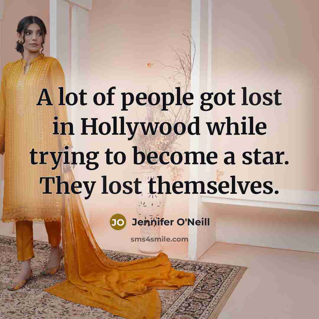 “A lot of people got lost in Hollywood while trying…” quote by Jennifer O'Neill