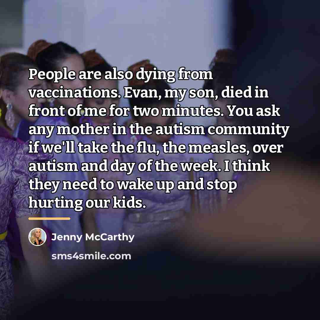 “People are also dying from vaccinations. Evan, my son, died…” quote by Jenny McCarthy
