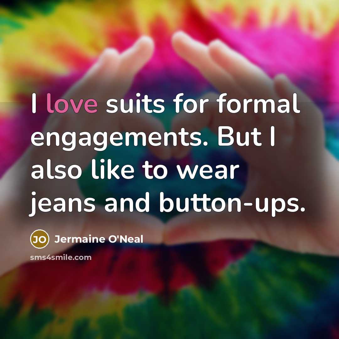 “I love suits for formal engagements. But I also like…” quote by Jermaine O'Neal