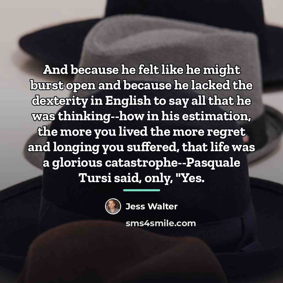 “And because he felt like he might burst open and…” quote by Jess Walter