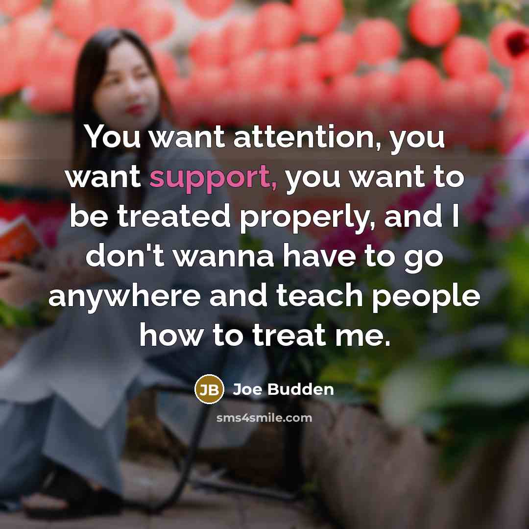 “You want attention, you want support, you want to be…” quote by Joe Budden