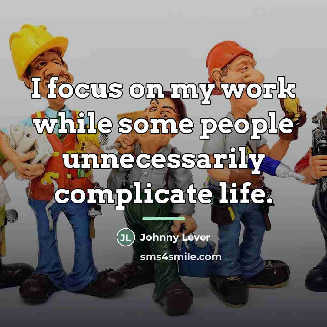 “I focus on my work while some people unnecessarily complicate…” quote by Johnny Lever