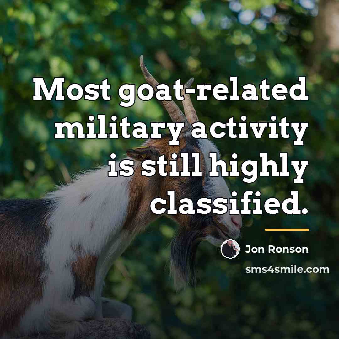 “Most goat-related military activity is still highly classified.…” quote by Jon Ronson