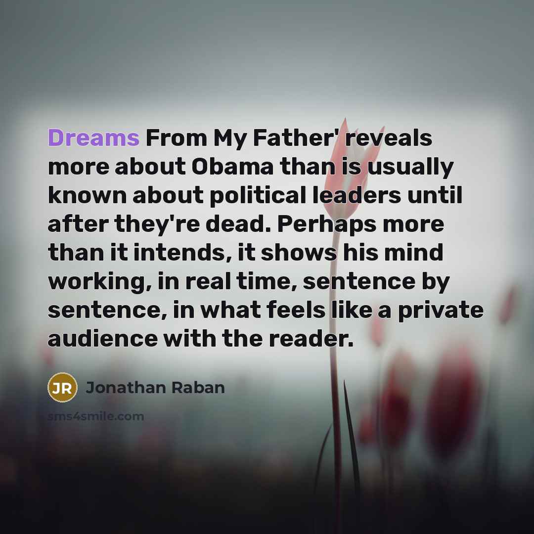“Dreams From My Father' reveals more about Obama than is…” quote by Jonathan Raban