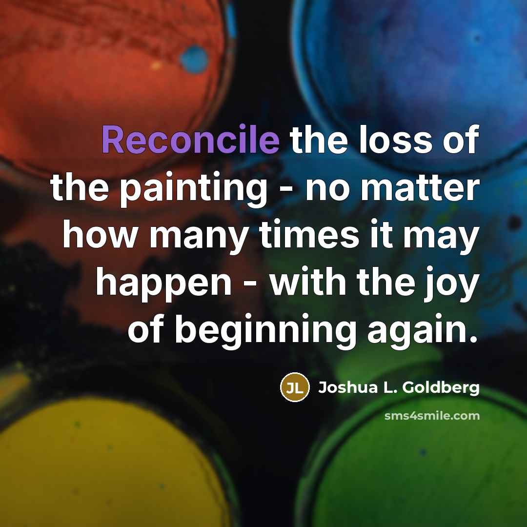 “Reconcile the loss of the painting - no matter how…” quote by Joshua L. Goldberg