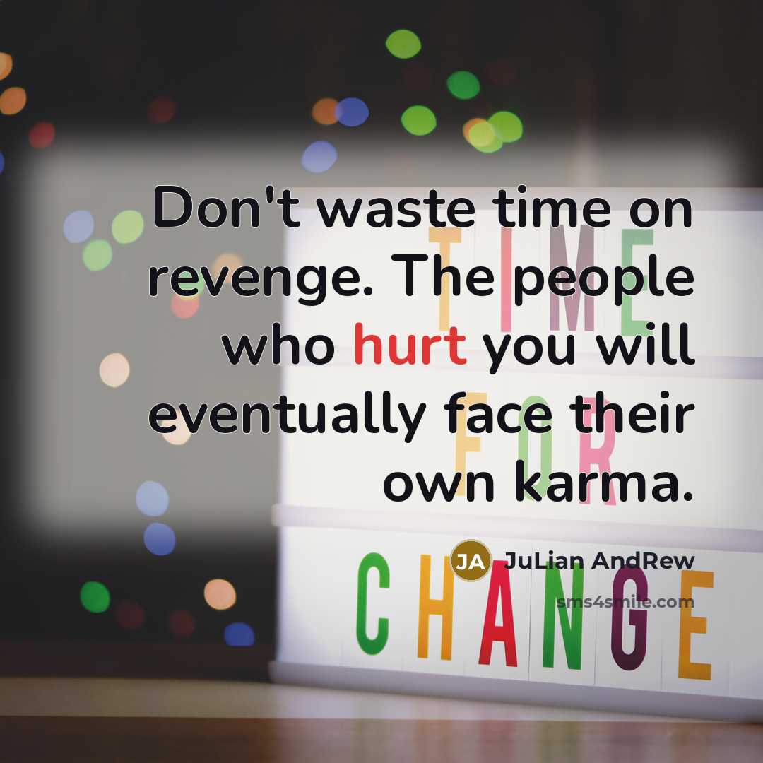 “Don't waste time on revenge. The people who hurt you…” quote by JuLian AndRew