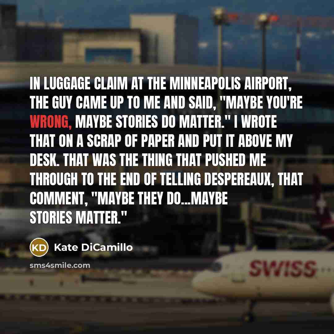 “In luggage claim at the Minneapolis airport, the guy came…” quote by Kate DiCamillo