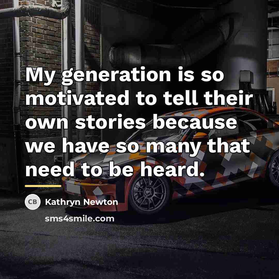 “My generation is so motivated to tell their own stories…” quote by Kathryn Newton