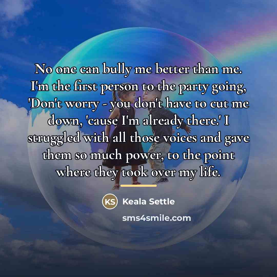 “No one can bully me better than me. I'm the…” quote by Keala Settle