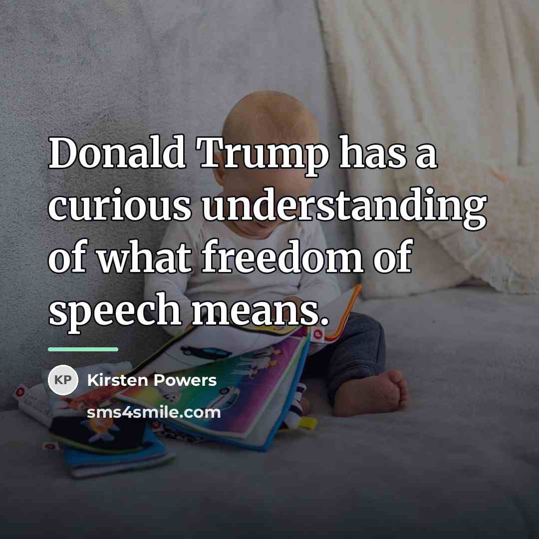 “Donald Trump has a curious understanding of what freedom of…” quote by Kirsten Powers