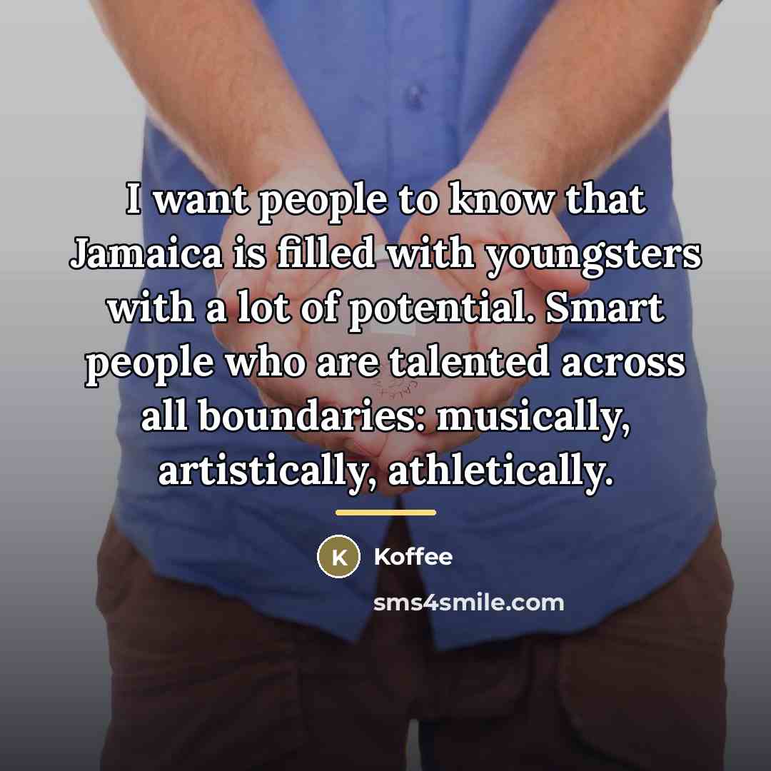 “I want people to know that Jamaica is filled with…” quote by Koffee
