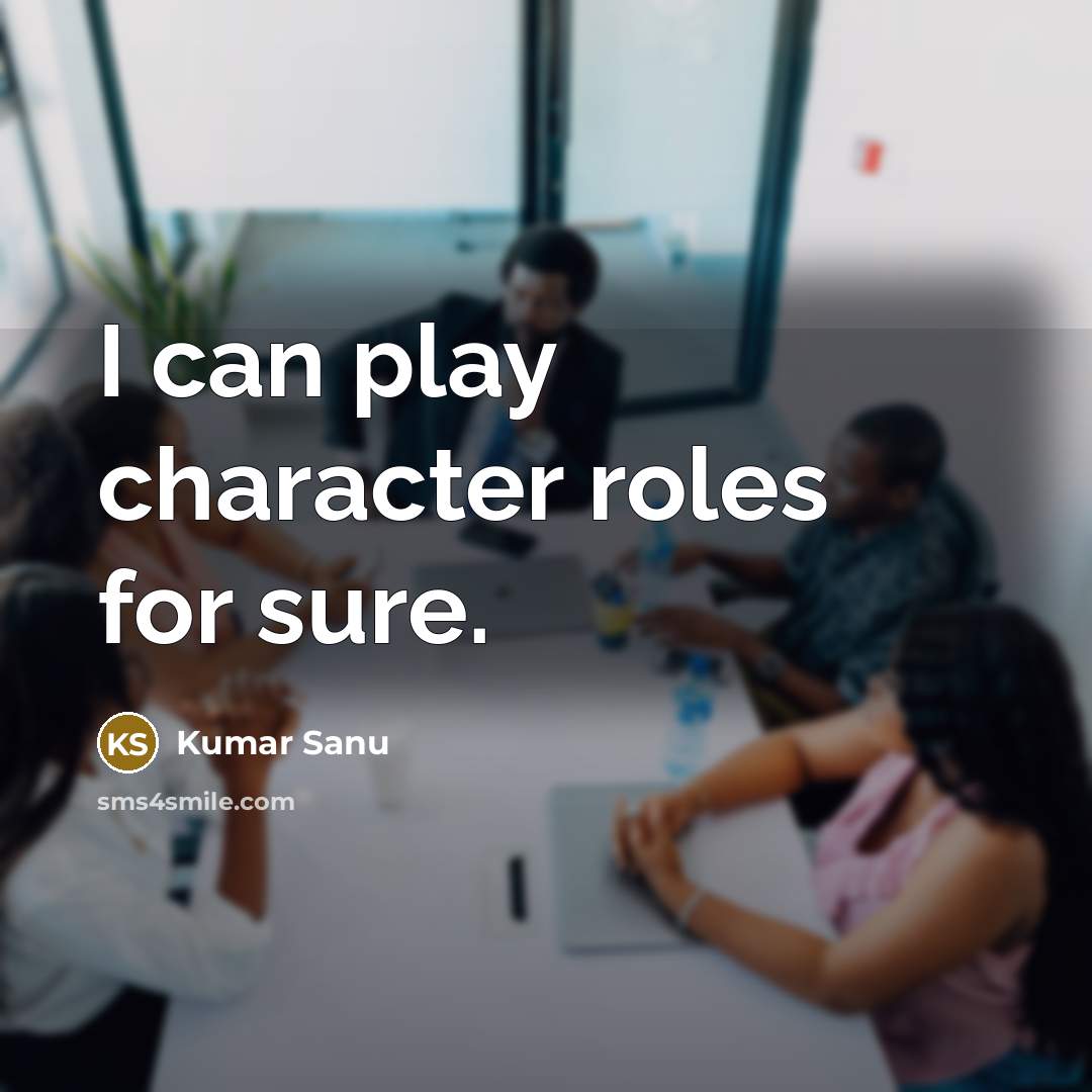 “I can play character roles for sure.…” quote by Kumar Sanu