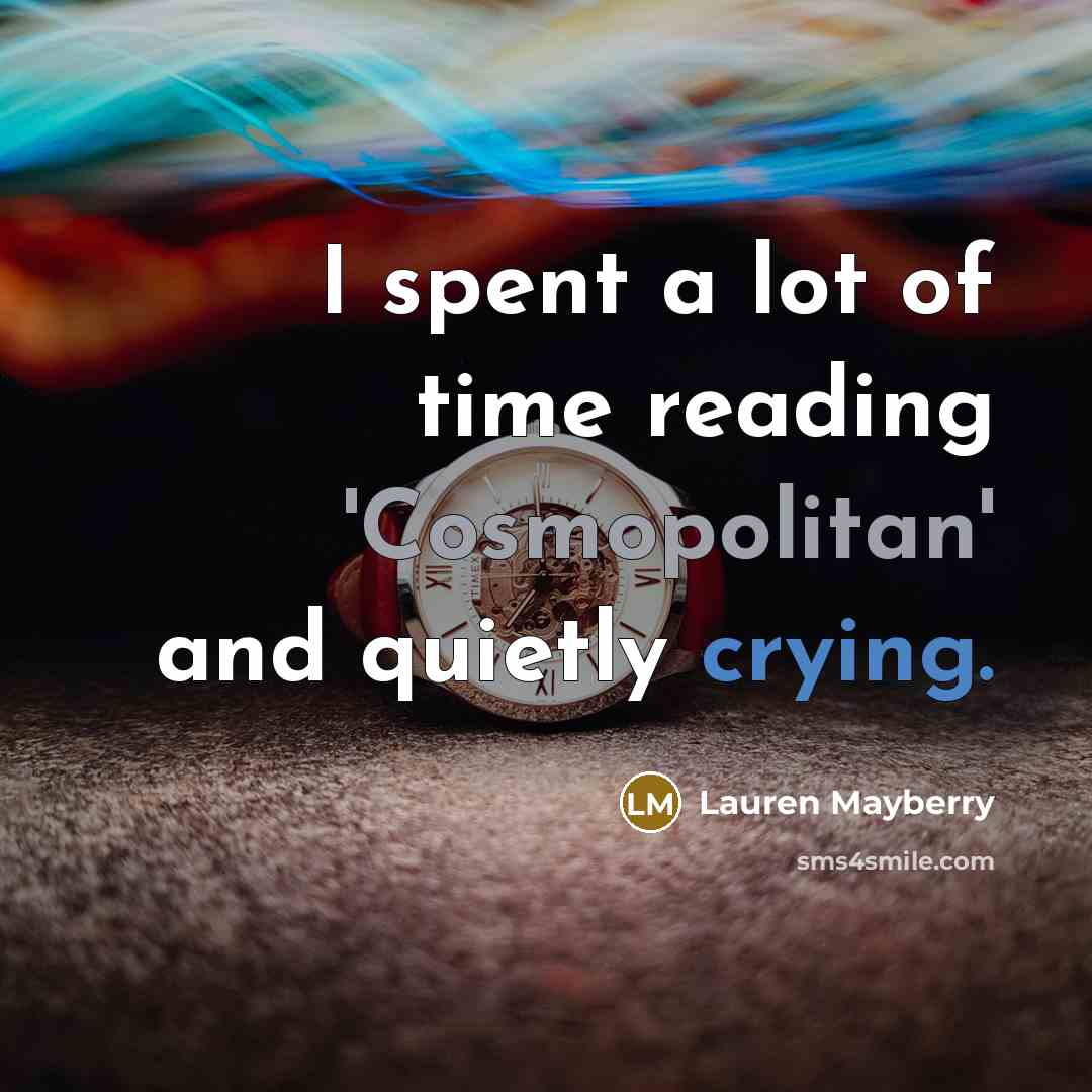“I spent a lot of time reading 'Cosmopolitan' and quietly…” quote by Lauren Mayberry