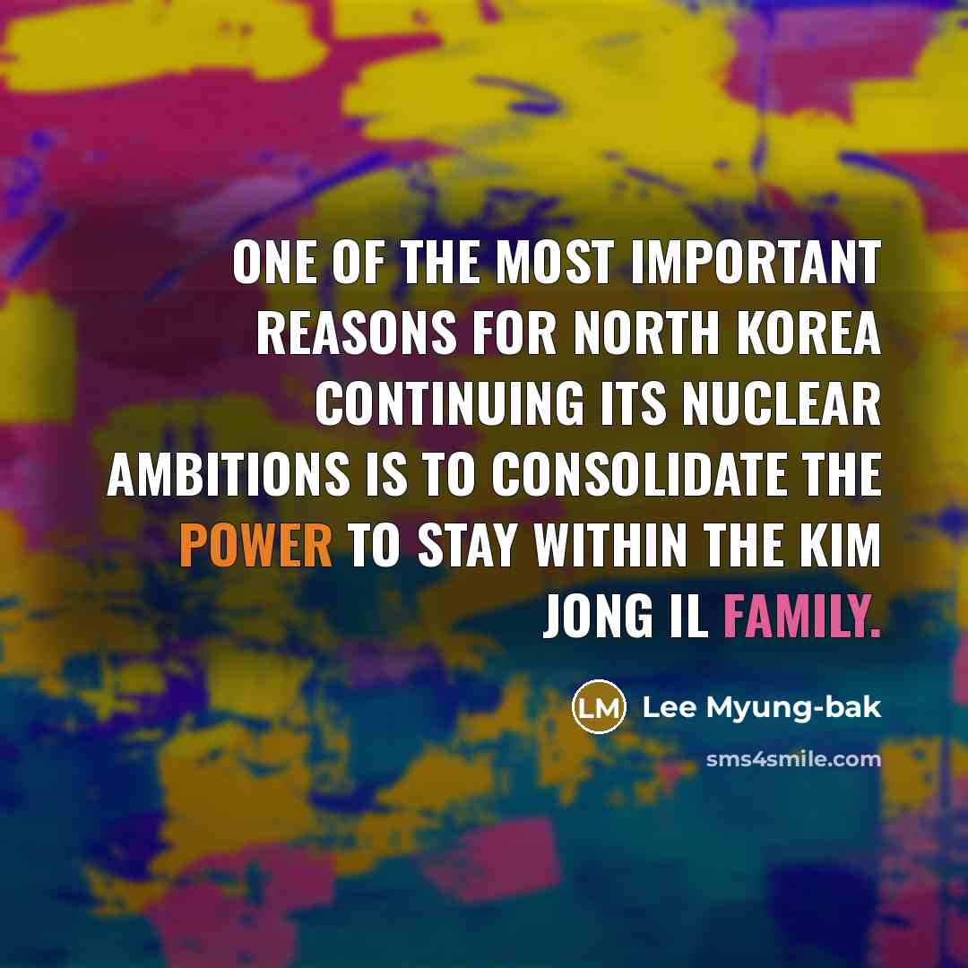 “One of the most important reasons for North Korea continuing…” quote by Lee Myung-bak