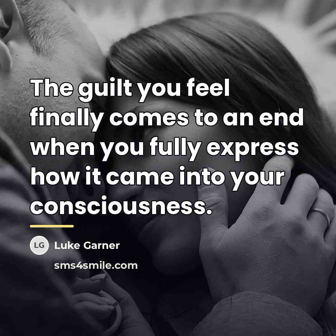 “The guilt you feel finally comes to an end when…” quote by Luke Garner