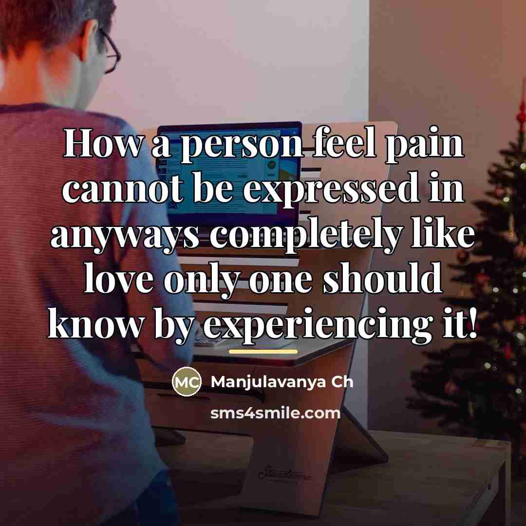 “How a person feel pain cannot be expressed in anyways…” quote by Manjulavanya Ch