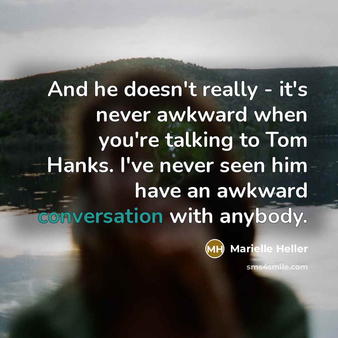 “And he doesn't really - it's never awkward when you're…” quote by Marielle Heller