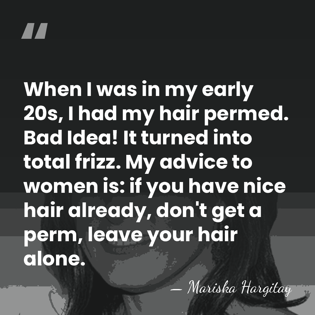 When I was in my early 20s, I had my hair permed.&hellip; - Mariska Hargitay