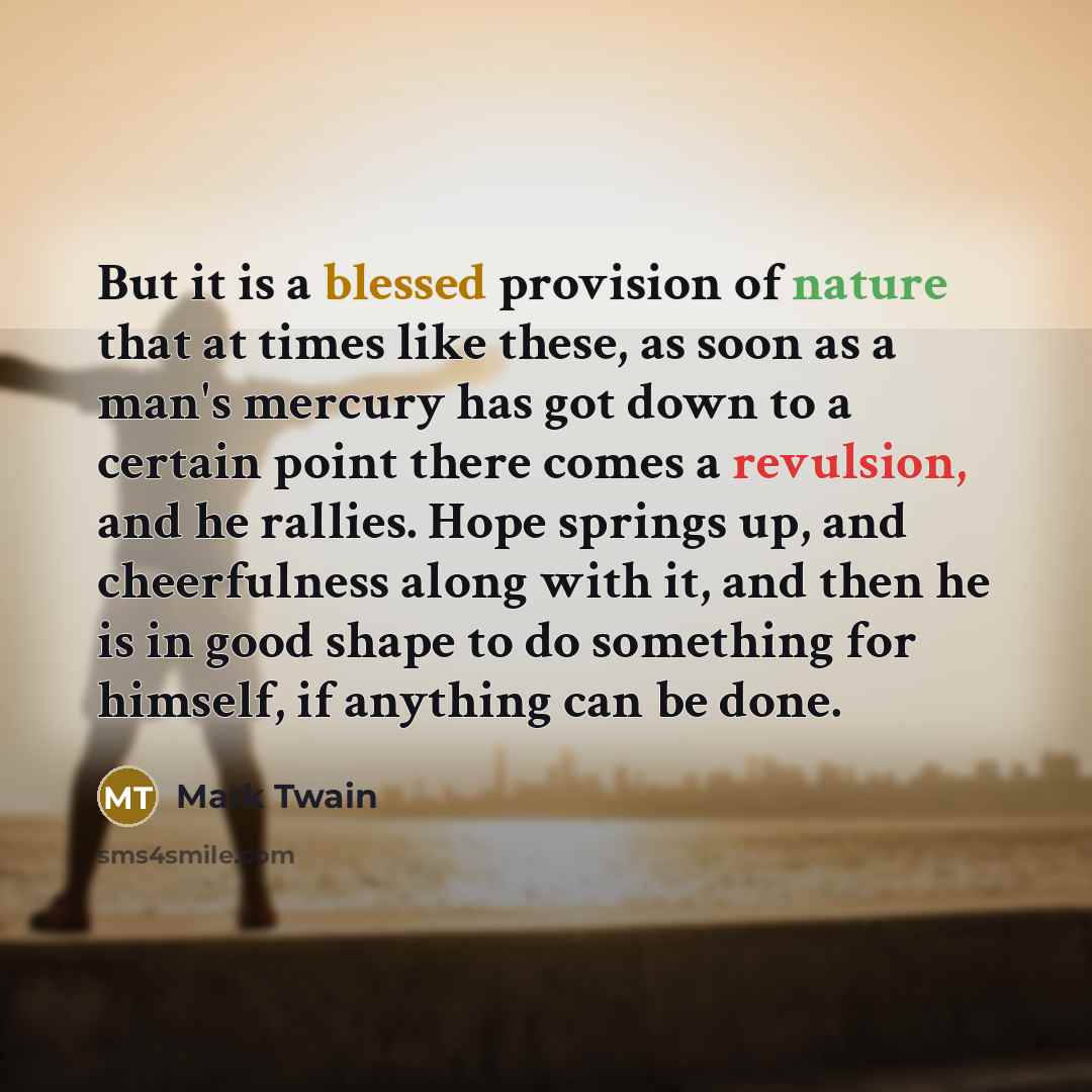 “But it is a blessed provision of nature that at…” quote by Mark Twain