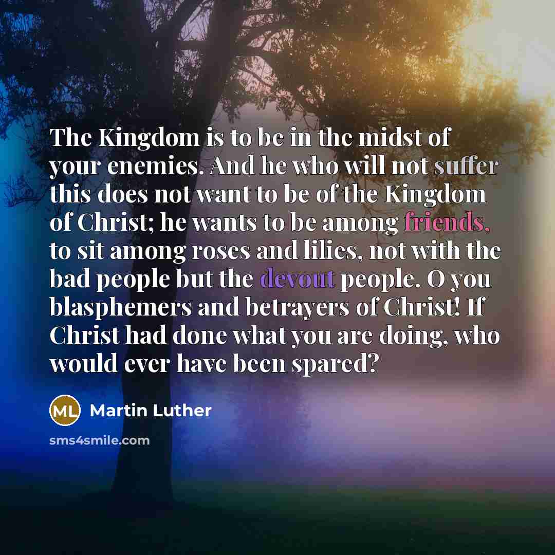“The Kingdom is to be in the midst of your…” quote by Martin Luther