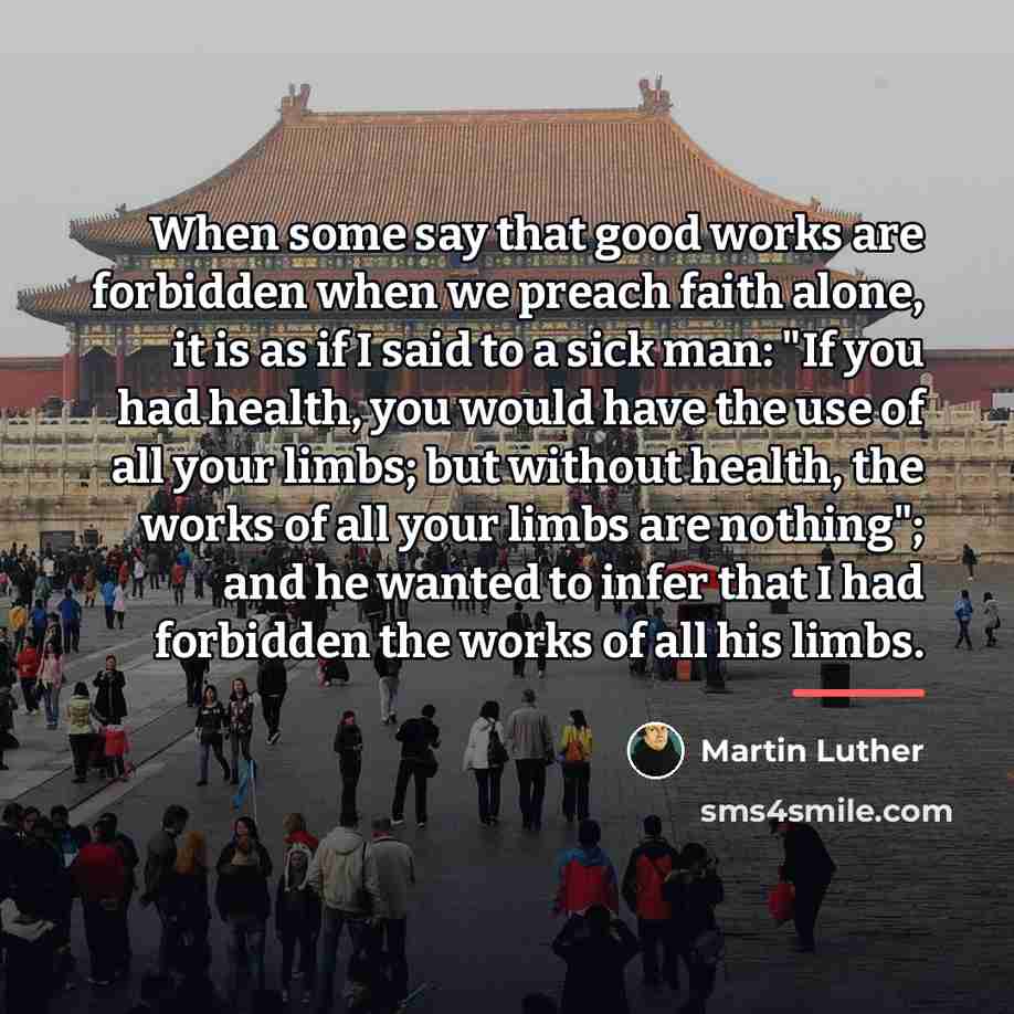 “When some say that good works are forbidden when we…” quote by Martin Luther