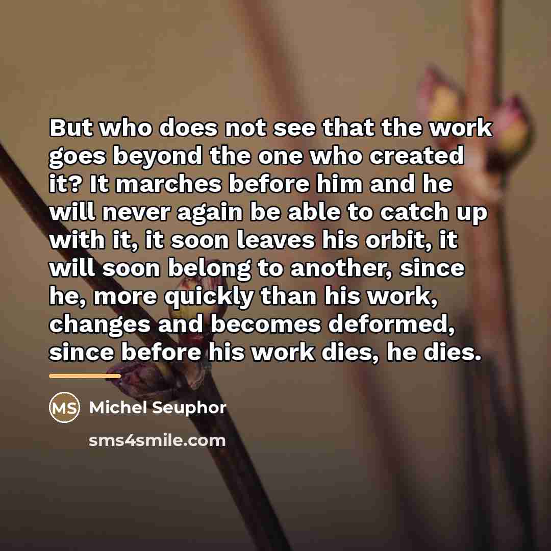 “But who does not see that the work goes beyond…” quote by Michel Seuphor
