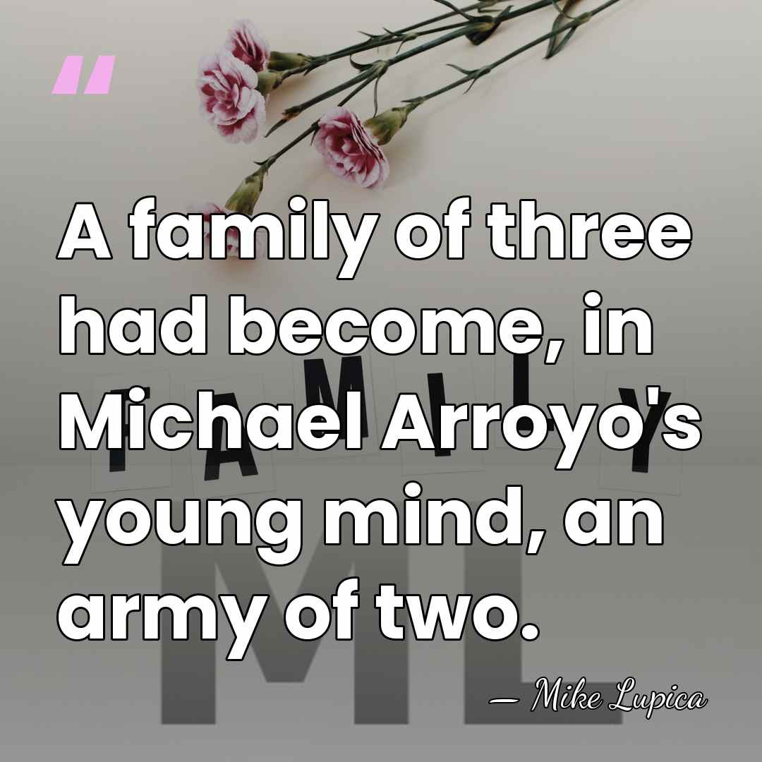 A family of three had become, in Michael Arroyo's young mind, an&hellip; - Mike Lupica