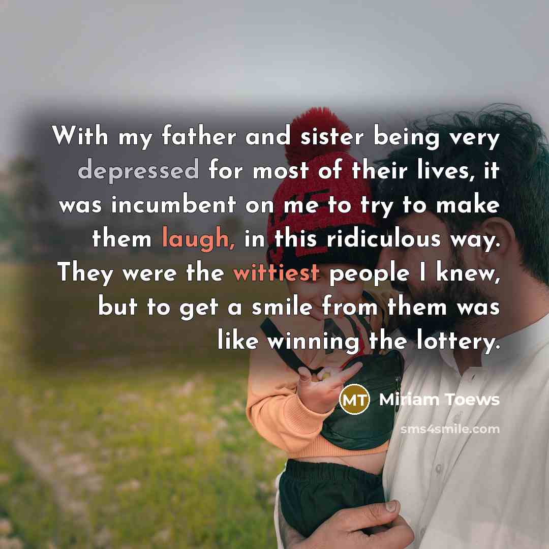 “With my father and sister being very depressed for most…” quote by Miriam Toews