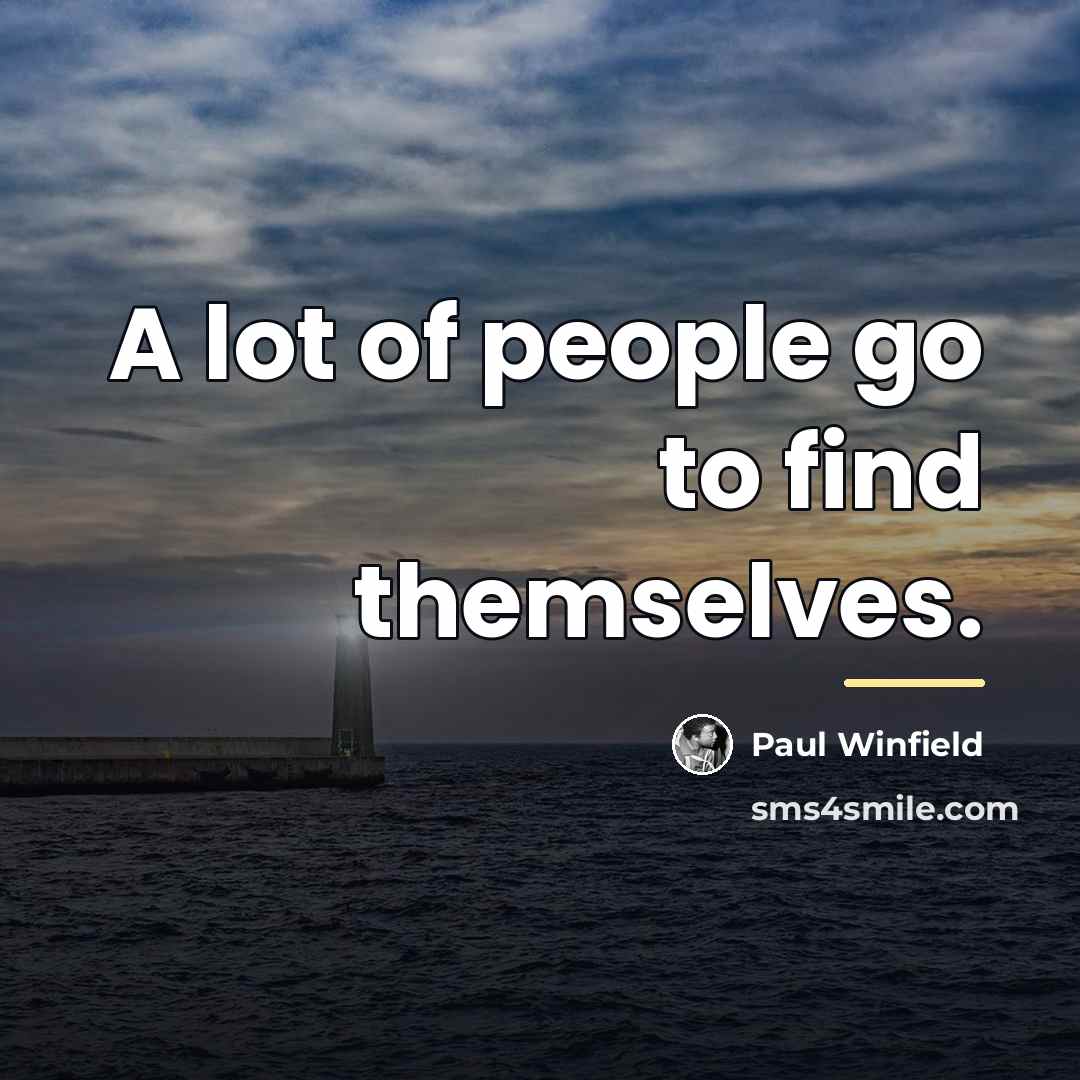 “A lot of people go to find themselves.…” quote by Paul Winfield