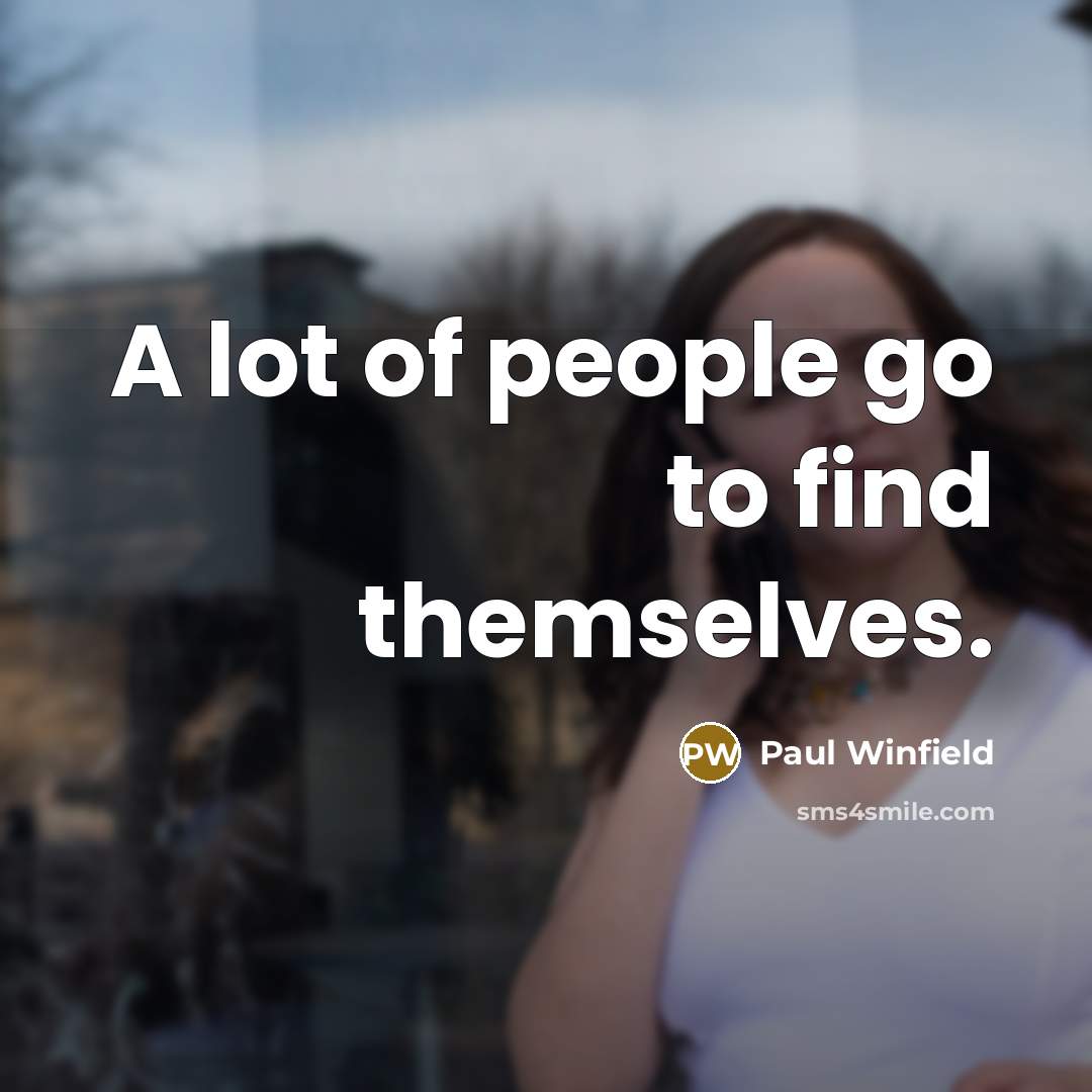 “A lot of people go to find themselves.” quote by Paul Winfield
