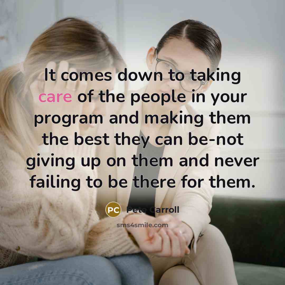 “It comes down to taking care of the people in…” quote by Pete Carroll