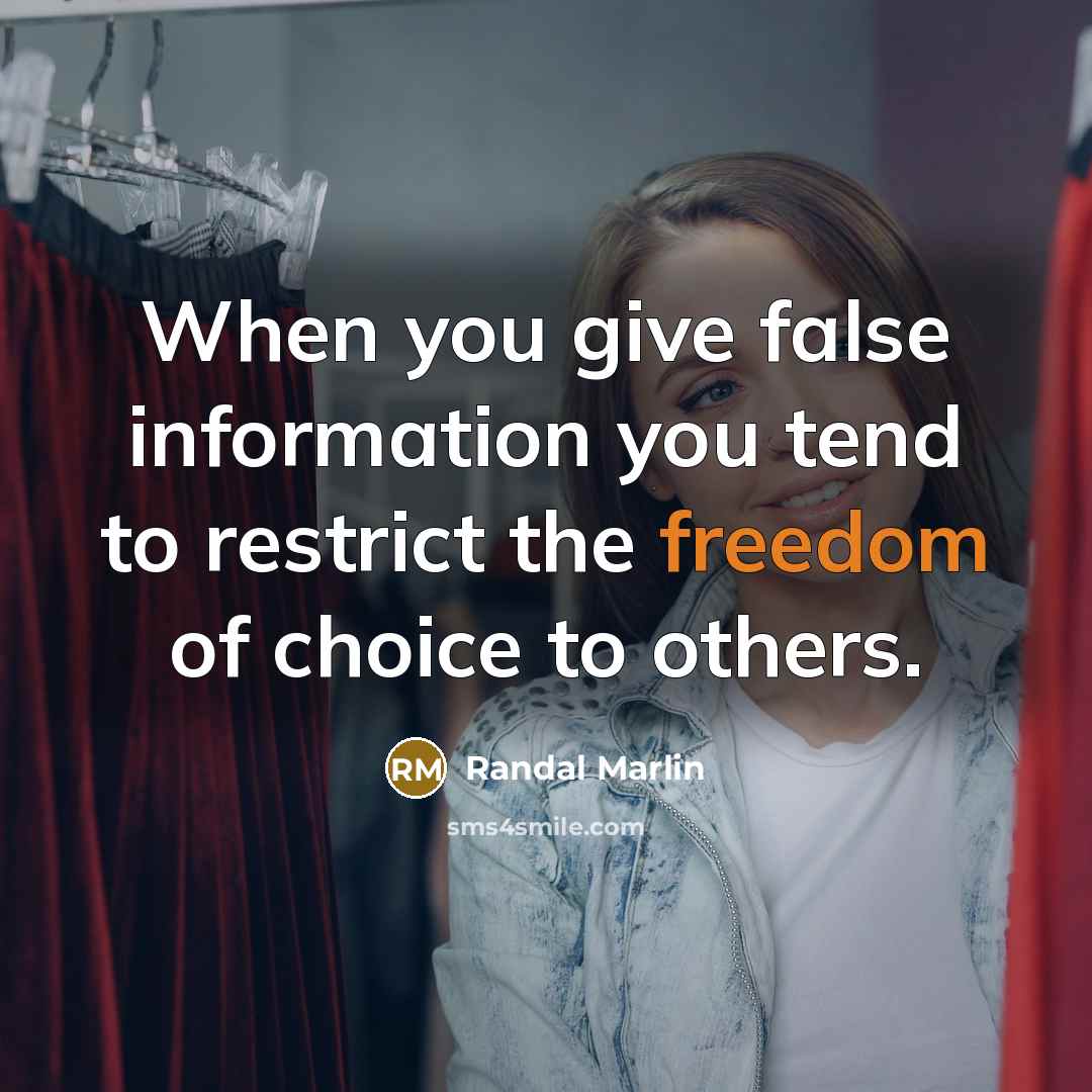 “When you give false information you tend to restrict the…” quote by Randal Marlin