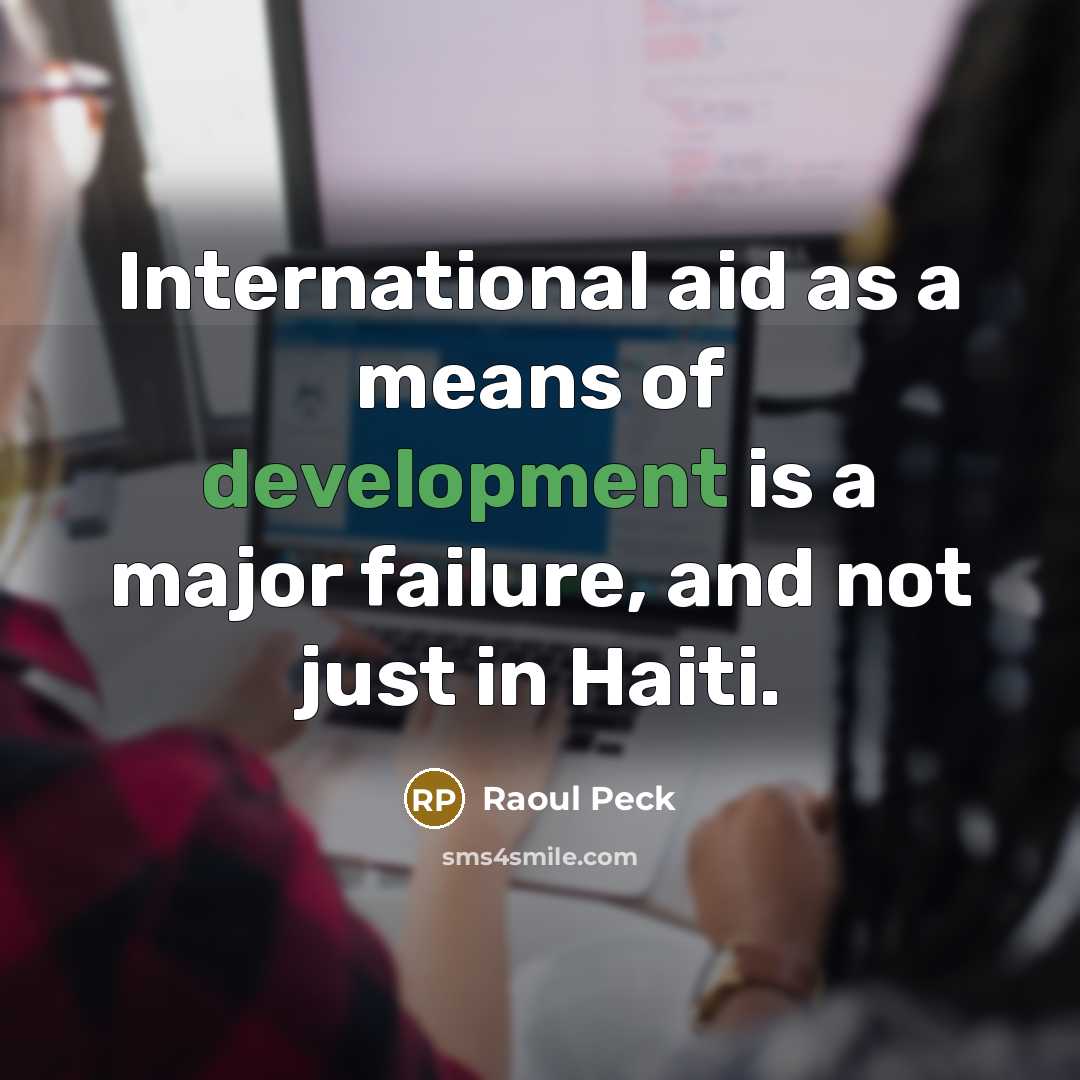“International aid as a means of development is a major…” quote by Raoul Peck