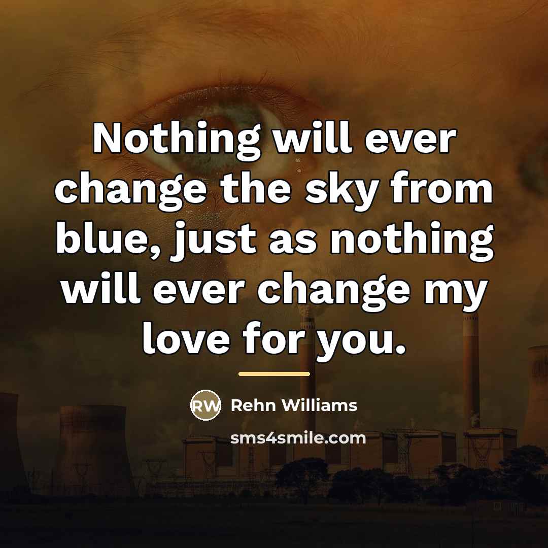 “Nothing will ever change the sky from blue, just as…” quote by Rehn Williams