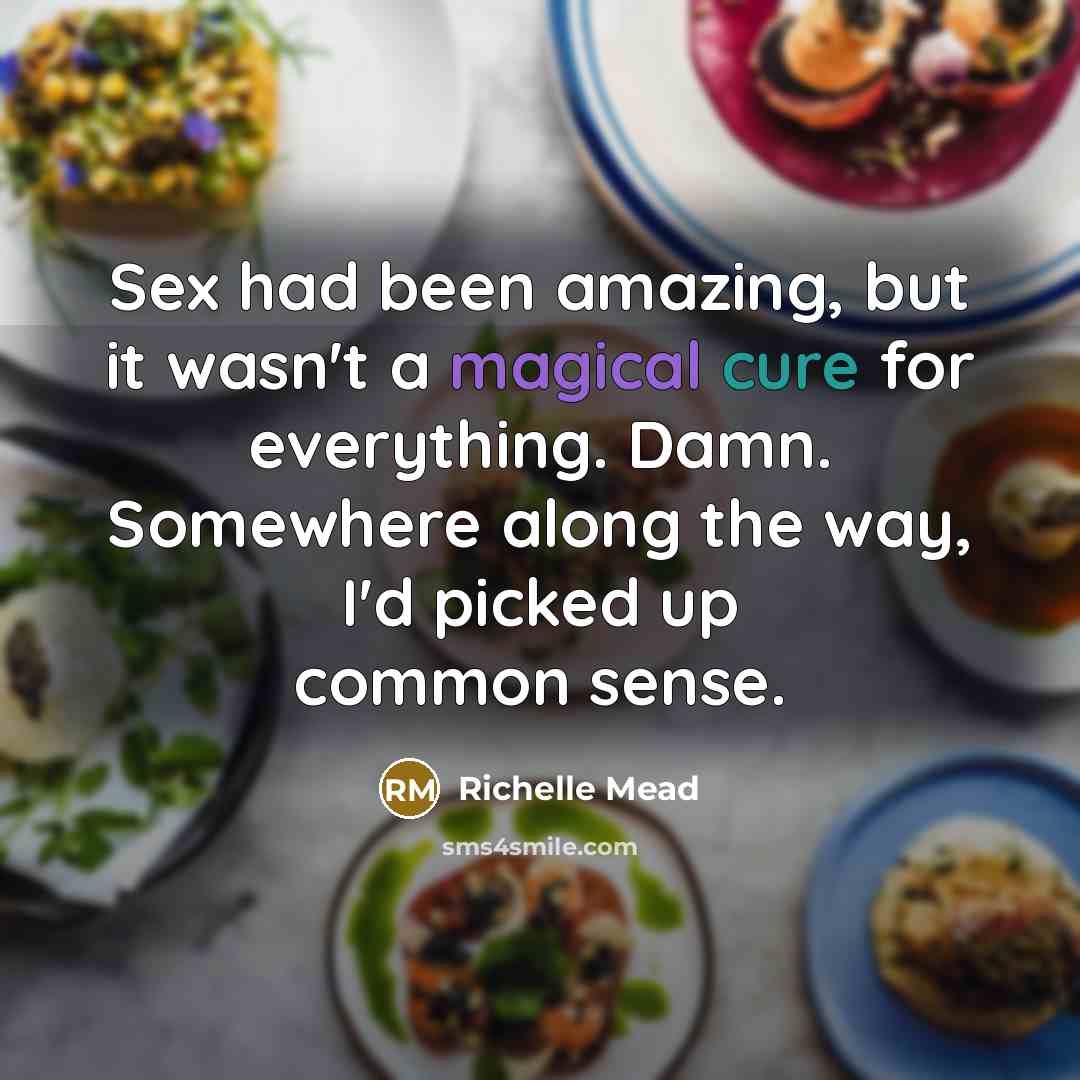 “Sex had been amazing, but it wasn't a magical cure…” quote by Richelle Mead