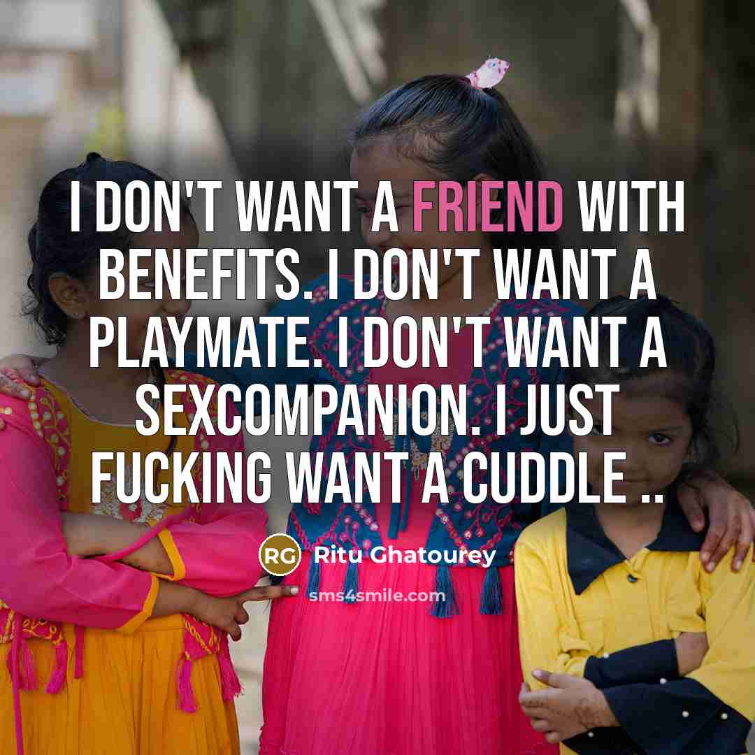 “I don't want a friend with benefits. I don't want…” quote by Ritu Ghatourey