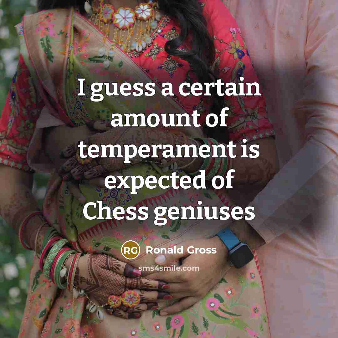 “I guess a certain amount of temperament is expected of…” quote by Ronald Gross