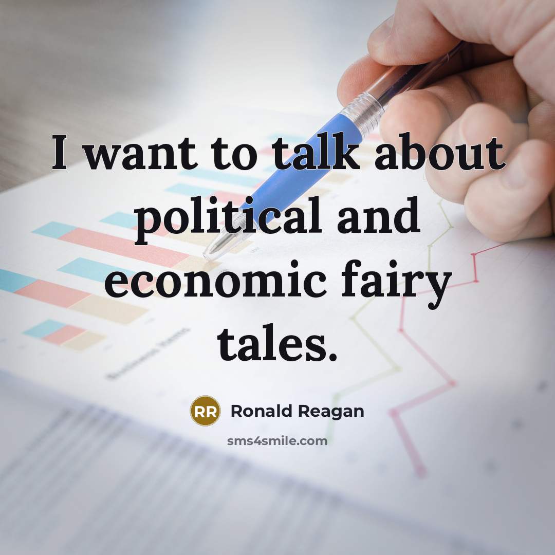 “I want to talk about political and economic fairy tales.…” quote by Ronald Reagan