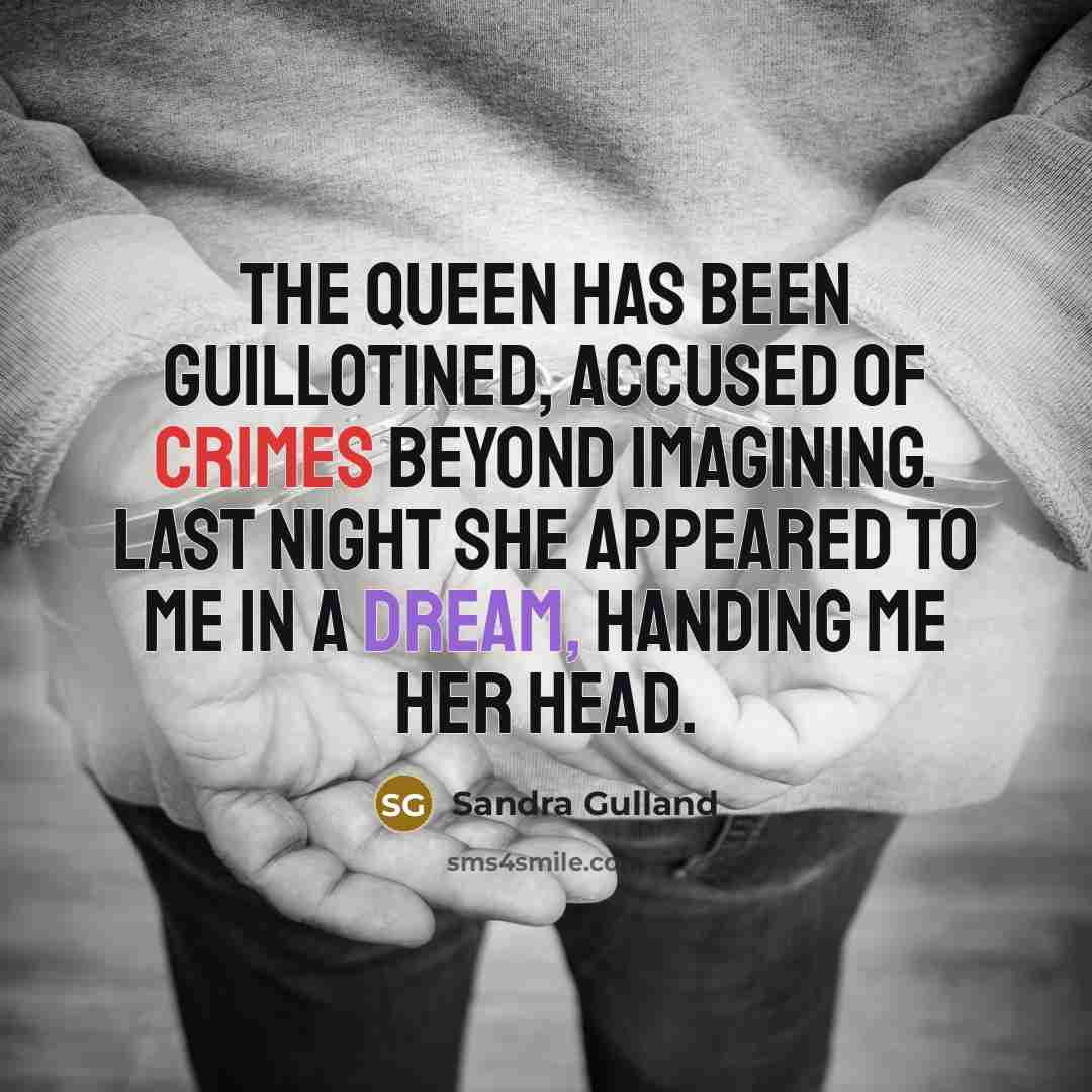 “The Queen has been guillotined, accused of crimes beyond imagining.…” quote by Sandra Gulland