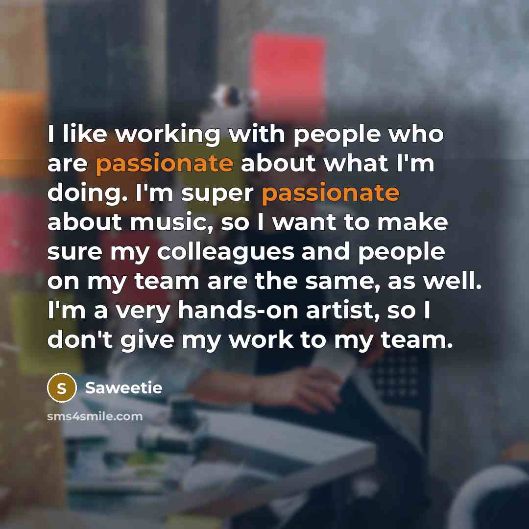 “I like working with people who are passionate about what…” quote by Saweetie