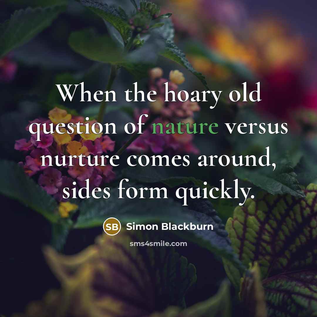 “When the hoary old question of nature versus nurture comes…” quote by Simon Blackburn