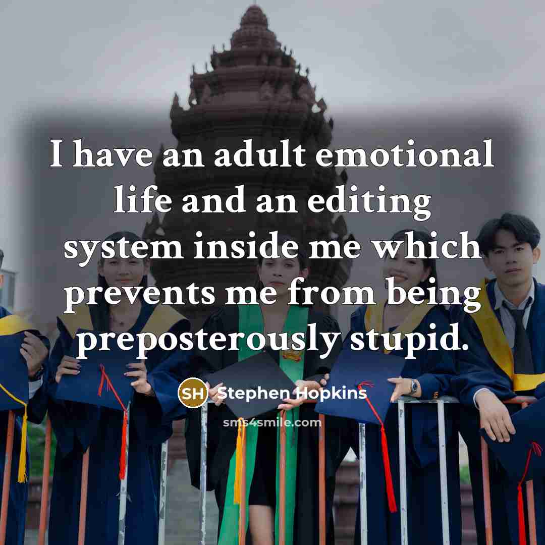 “I have an adult emotional life and an editing system…” quote by Stephen Hopkins