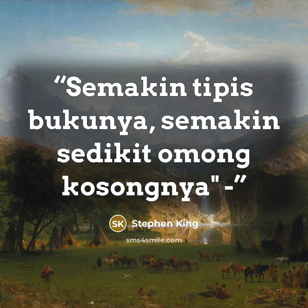 “Semakin tipis bukunya, semakin sedikit omong kosongnya" -” quote by Stephen King
