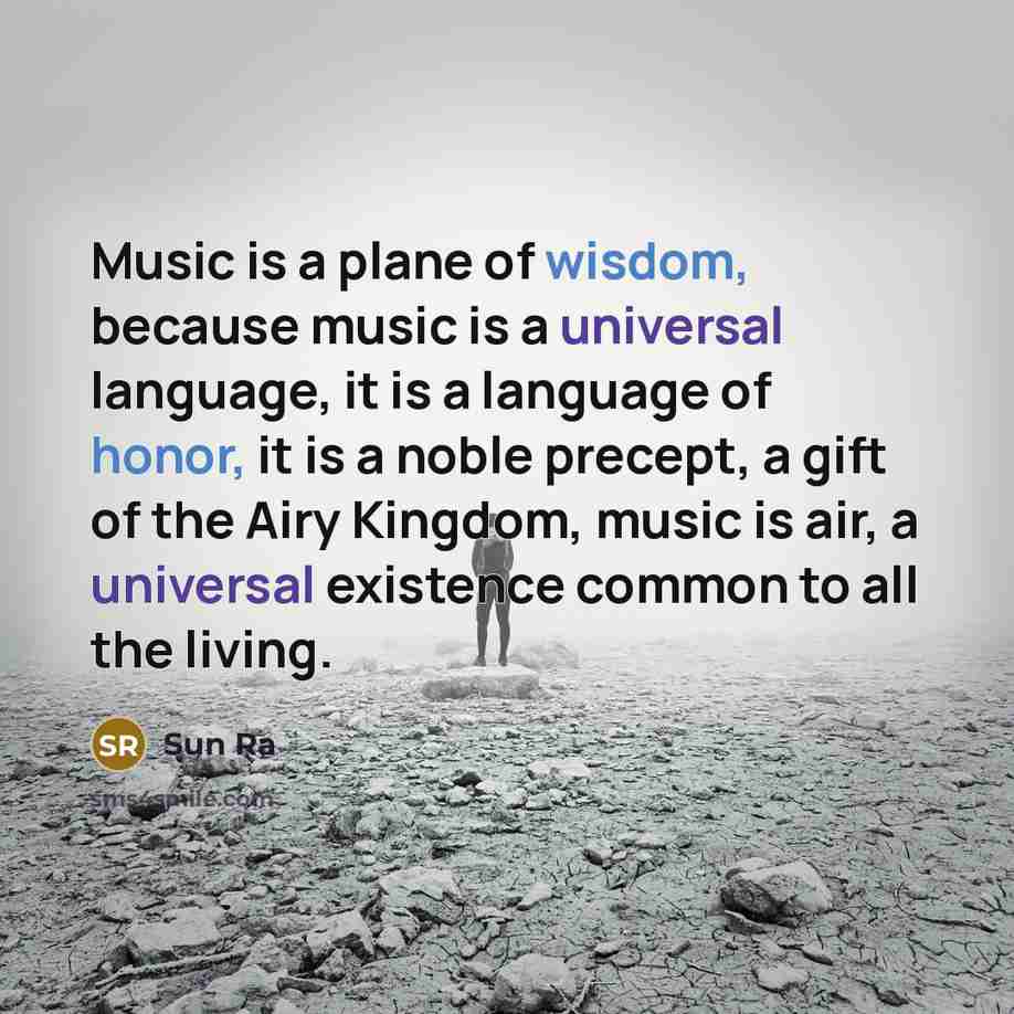 “Music is a plane of wisdom, because music is a…” quote by Sun Ra